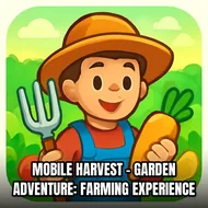 Mobile Harvest - Garden Adventure: Farming Experience - Harvest Simulator game